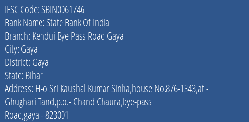 State Bank Of India Kendui Bye Pass Road Gaya Branch Gaya IFSC Code SBIN0061746