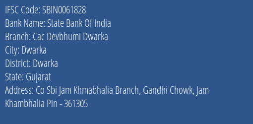 State Bank Of India Cac Devbhumi Dwarka Branch Dwarka IFSC Code SBIN0061828