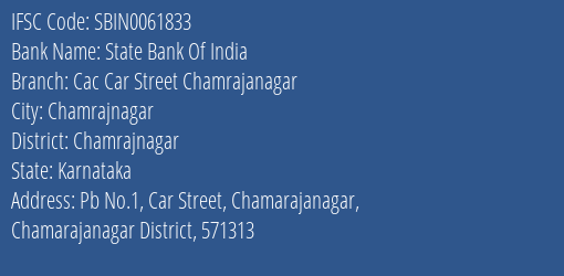 State Bank Of India Cac Car Street Chamrajanagar Branch Chamrajnagar IFSC Code SBIN0061833