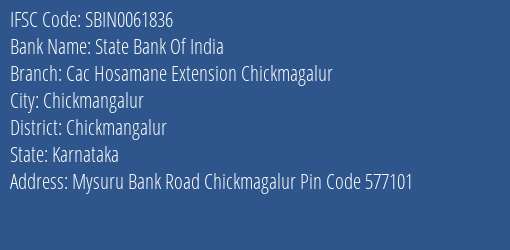 State Bank Of India Cac Hosamane Extension Chickmagalur Branch Chickmangalur IFSC Code SBIN0061836