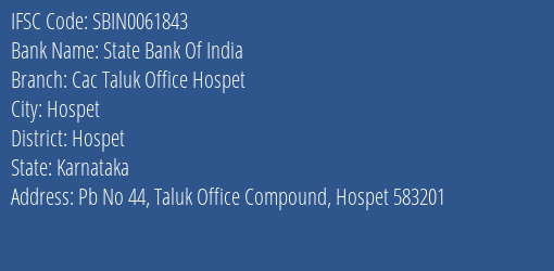 State Bank Of India Cac Taluk Office Hospet Branch Hospet IFSC Code SBIN0061843