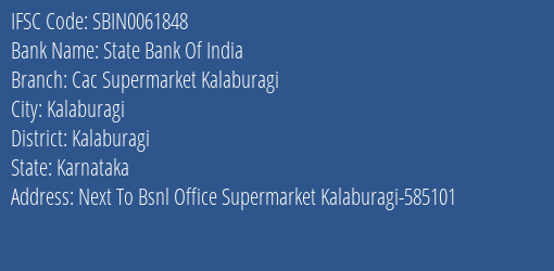 State Bank Of India Cac Supermarket Kalaburagi Branch Kalaburagi IFSC Code SBIN0061848