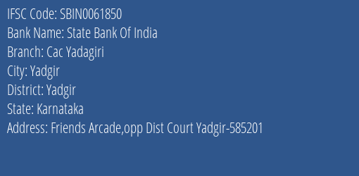 State Bank Of India Cac Yadagiri Branch Yadgir IFSC Code SBIN0061850