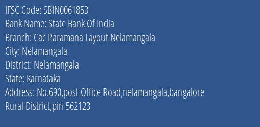 State Bank Of India Cac Paramana Layout Nelamangala Branch Nelamangala IFSC Code SBIN0061853