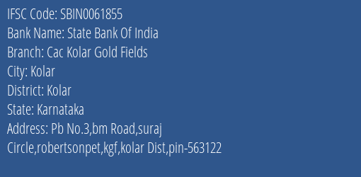 State Bank Of India Cac Kolar Gold Fields Branch Kolar IFSC Code SBIN0061855