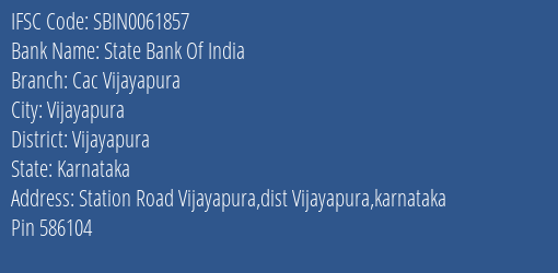 State Bank Of India Cac Vijayapura Branch Vijayapura IFSC Code SBIN0061857