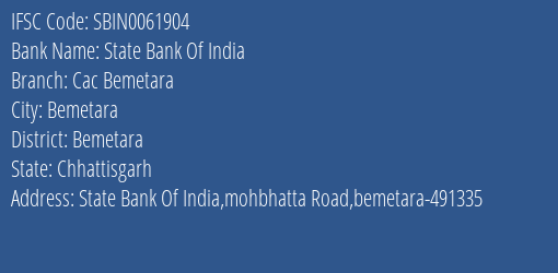 State Bank Of India Cac Bemetara Branch Bemetara IFSC Code SBIN0061904