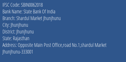 State Bank Of India Shardul Market Jhunjhunu Branch Jhunjhunu IFSC Code SBIN0062018