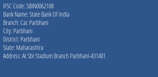 State Bank Of India Cac Parbhani Branch Parbhani IFSC Code SBIN0062108