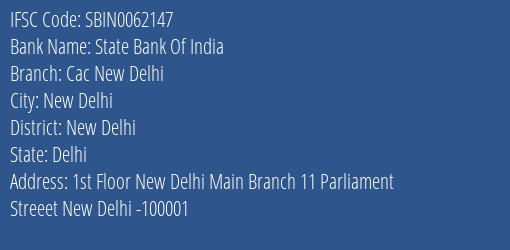 State Bank Of India Cac New Delhi Branch New Delhi IFSC Code SBIN0062147