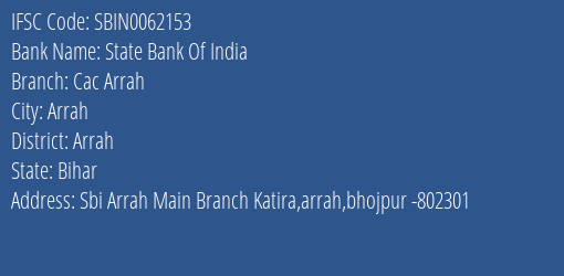 State Bank Of India Cac Arrah Branch Arrah IFSC Code SBIN0062153