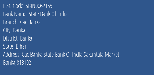 State Bank Of India Cac Banka Branch Banka IFSC Code SBIN0062155