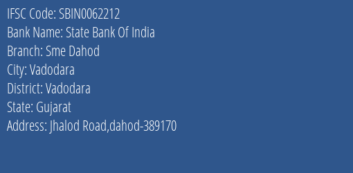 State Bank Of India Sme Dahod Branch Vadodara IFSC Code SBIN0062212