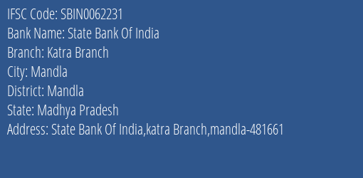 State Bank Of India Katra Branch Branch Mandla IFSC Code SBIN0062231