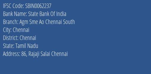 State Bank Of India Agm Sme Ao Chennai South Branch Chennai IFSC Code SBIN0062237