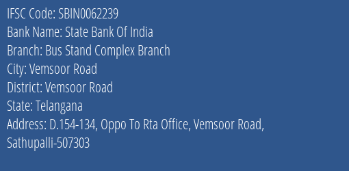 State Bank Of India Bus Stand Complex Branch Branch Vemsoor Road IFSC Code SBIN0062239