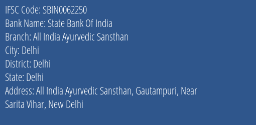 State Bank Of India All India Ayurvedic Sansthan Branch Delhi IFSC Code SBIN0062250