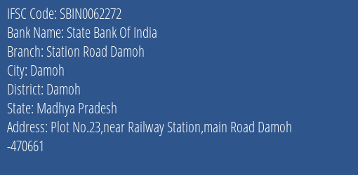 State Bank Of India Station Road Damoh Branch Damoh IFSC Code SBIN0062272