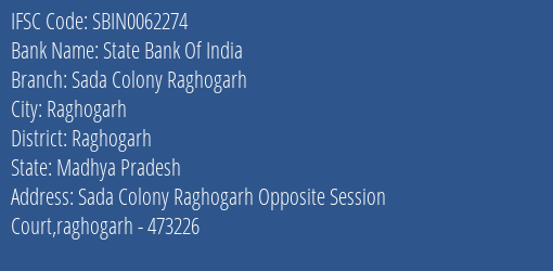 State Bank Of India Sada Colony Raghogarh Branch Raghogarh IFSC Code SBIN0062274