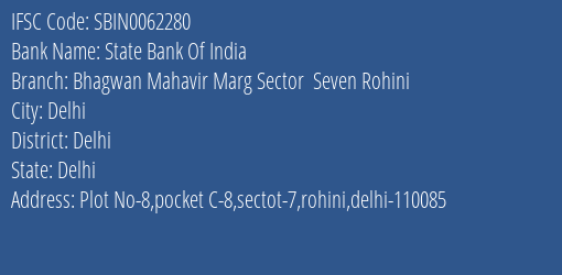 State Bank Of India Bhagwan Mahavir Marg Sector Seven Rohini Branch Delhi IFSC Code SBIN0062280
