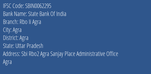 State Bank Of India Rbo Ii Agra Branch Agra IFSC Code SBIN0062295