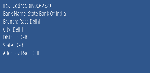 State Bank Of India Racc Delhi Branch Delhi IFSC Code SBIN0062329