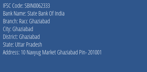 State Bank Of India Racc Ghaziabad Branch Ghaziabad IFSC Code SBIN0062333