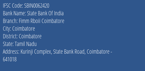 State Bank Of India Fimm Rboii Coimbatore Branch Coimbatore IFSC Code SBIN0062420