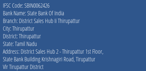 State Bank Of India District Sales Hub Ii Thirupattur Branch Thirupattur IFSC Code SBIN0062426
