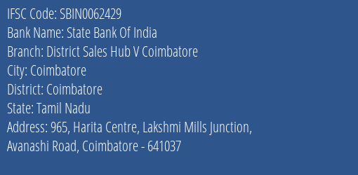 State Bank Of India District Sales Hub V Coimbatore Branch Coimbatore IFSC Code SBIN0062429