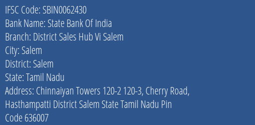 State Bank Of India District Sales Hub Vi Salem Branch Salem IFSC Code SBIN0062430