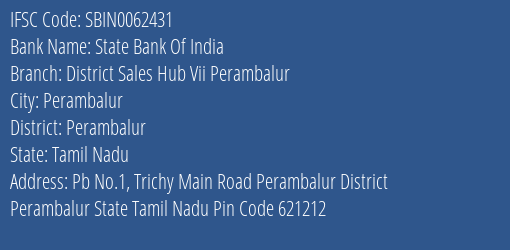 State Bank Of India District Sales Hub Vii Perambalur Branch Perambalur IFSC Code SBIN0062431
