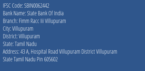 State Bank Of India Fimm Racc Iii Villupuram Branch Villupuram IFSC Code SBIN0062442