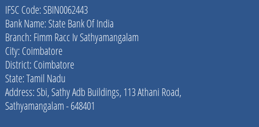 State Bank Of India Fimm Racc Iv Sathyamangalam Branch Coimbatore IFSC Code SBIN0062443