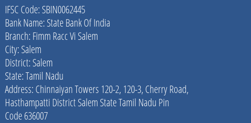 State Bank Of India Fimm Racc Vi Salem Branch Salem IFSC Code SBIN0062445