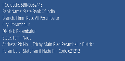 State Bank Of India Fimm Racc Vii Perambalur Branch Perambalur IFSC Code SBIN0062446