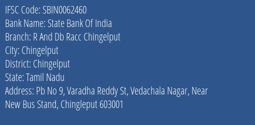 State Bank Of India R And Db Racc Chingelput Branch Chingelput IFSC Code SBIN0062460