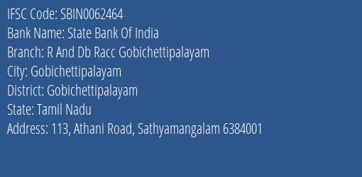State Bank Of India R And Db Racc Gobichettipalayam Branch Gobichettipalayam IFSC Code SBIN0062464