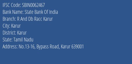 State Bank Of India R And Db Racc Karur Branch Karur IFSC Code SBIN0062467