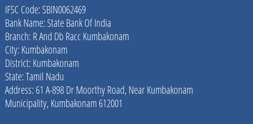 State Bank Of India R And Db Racc Kumbakonam Branch Kumbakonam IFSC Code SBIN0062469