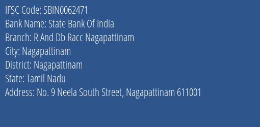 State Bank Of India R And Db Racc Nagapattinam Branch Nagapattinam IFSC Code SBIN0062471