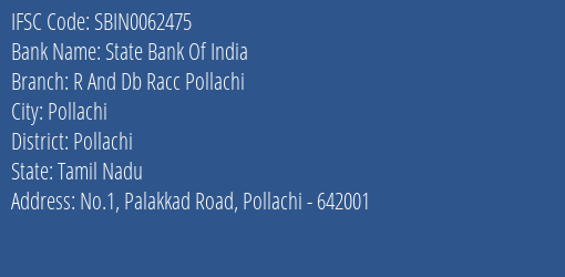 State Bank Of India R And Db Racc Pollachi Branch Pollachi IFSC Code SBIN0062475