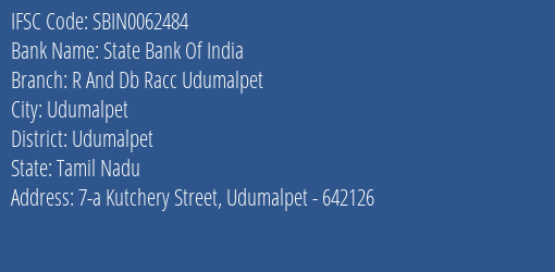 State Bank Of India R And Db Racc Udumalpet Branch Udumalpet IFSC Code SBIN0062484