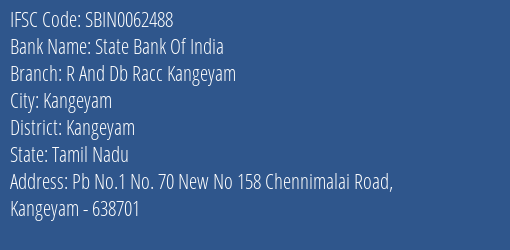 State Bank Of India R And Db Racc Kangeyam Branch Kangeyam IFSC Code SBIN0062488