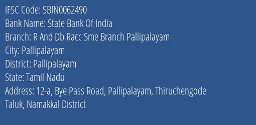 State Bank Of India R And Db Racc Sme Branch Pallipalayam Branch Pallipalayam IFSC Code SBIN0062490