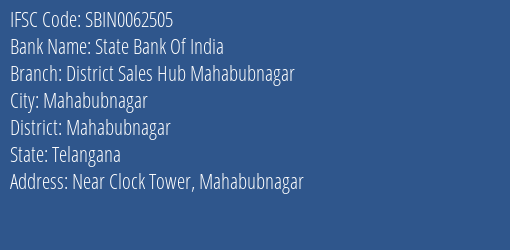 State Bank Of India District Sales Hub Mahabubnagar Branch Mahabubnagar IFSC Code SBIN0062505