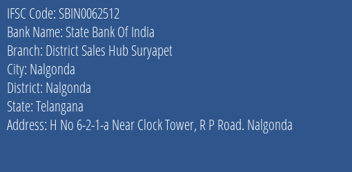 State Bank Of India District Sales Hub Suryapet Branch Nalgonda IFSC Code SBIN0062512