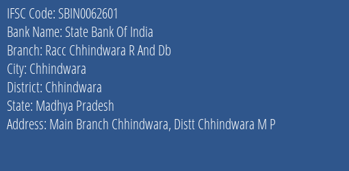 State Bank Of India Racc Chhindwara R And Db Branch Chhindwara IFSC Code SBIN0062601