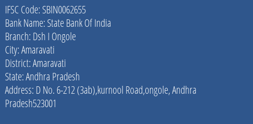 State Bank Of India Dsh I Ongole Branch Amaravati IFSC Code SBIN0062655