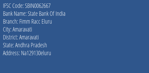 State Bank Of India Fimm Racc Eluru Branch Amaravati IFSC Code SBIN0062667